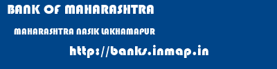 BANK OF MAHARASHTRA  MAHARASHTRA NASIK LAKHAMAPUR   banks information 